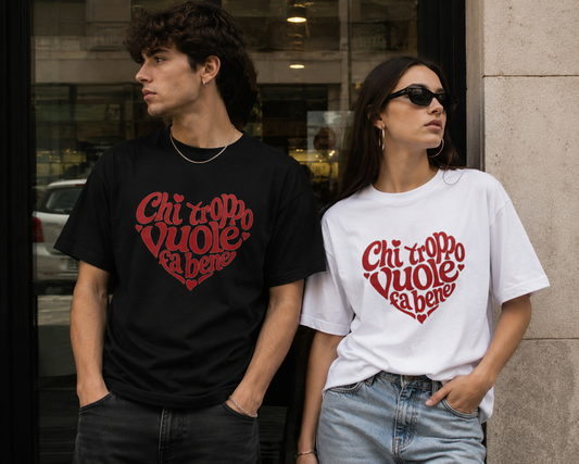 T SHIRTS CHI TROPPO VUOLE FA BENE