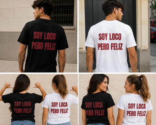 T SHIRTS SOY LOCO PERO FELIZ (UNISEX)