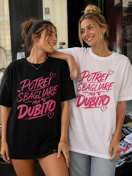 T SHIRT POTREI SBAGLIARE MA DUBITO