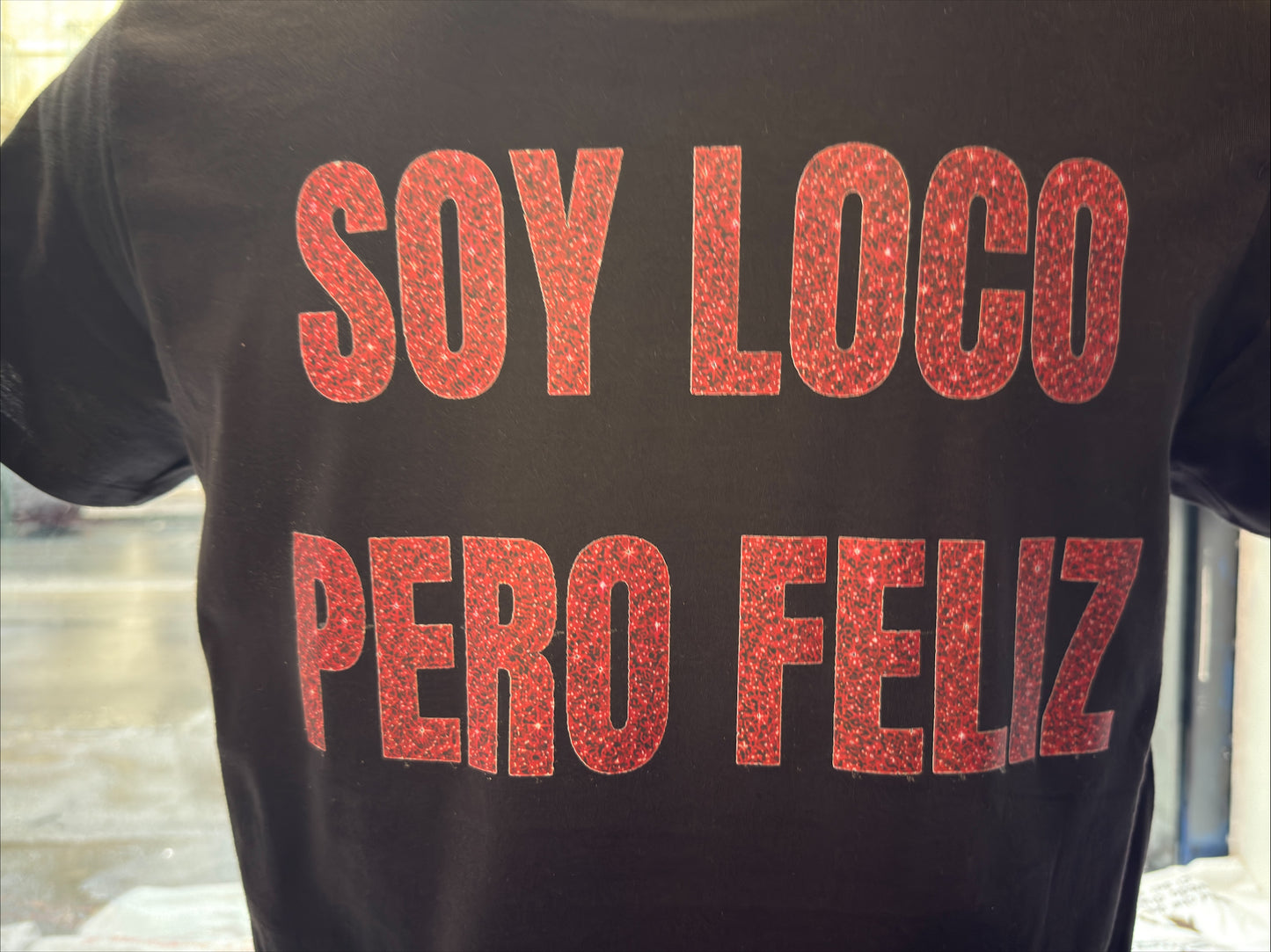 T SHIRTS SOY LOCO PERO FELIZ (UNISEX)